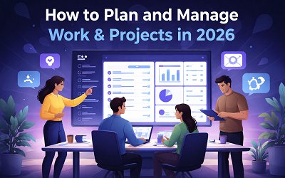 How to Plan and Manage Work and Projects in 2026
